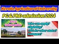 Kerala Agricultural University PG & PhD admission 2024 | A to Z information | Eligibility, entrance?