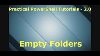 PowerShell Tutorial 2 - Finding Empty Folders