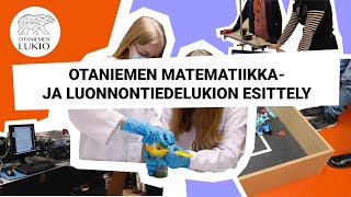 Otaniemen matematiikka- ja luonnontiedelukion esittely