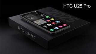 New Phones 2025 — HTC U25 Pro 5G — 2025 Trailer \u0026 Introduction | HTC 25