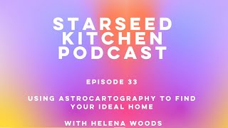 EP 33 Helena Woods - Using Astrocartography (Travel Astrology) To Find Your Ideal Home In The World