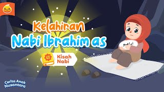 Kisah Kelahiran Nabi Ibrahim - Bapak dari Para Nabi