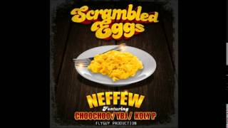 Scrambled Eggs Neffew ft ChooChoo ft YBJ ft Koly P (prod.Flyguy production)