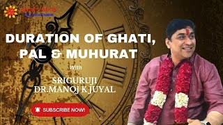 Duration of GHATI, PAL \u0026 MUHURAT