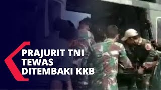 Satu Prajurit TNI Tewas Ditembaki KKB dari Ketinggian