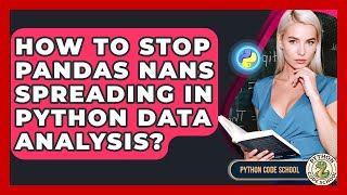 How To Stop Pandas NaNs Spreading In Python Data Analysis? - Python Code School