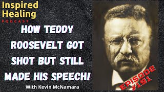 # 191 - How Teddy Roosevelt Got Shot But Still Made His Speech!