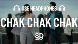 CHAK CHAK CHAK : Khan Bhaini Ft Shipra Goyal | Raj Shoker (8D AUDIO) | New Punjabi Songs 2022