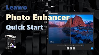 Leawo Photo Enhancer V3 0 0 0 - Watch the latest official video guide of Leawo Photo Enhancer