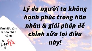 Lý Do Người Ta Không Hạnh Phúc Trong Hôn Nhân Và Giải Pháp Để Chỉnh Sửa Lại Điều Này!