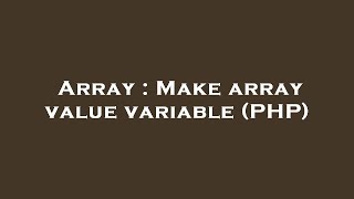 Array : Make array value variable (PHP)