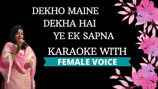 Dekho Maine Dekha Hai Ye Ek Sapna Karaoke With Female Voice