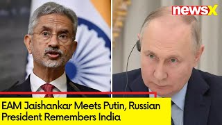 EAM Jaishankar Meets Putin | Russian President Remembers India | NewsX