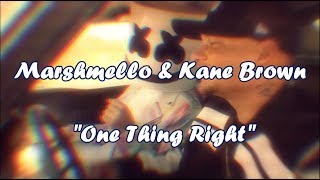 One Thing Right - Kane Brown (Feat.  Marshmallo) LYRICS
