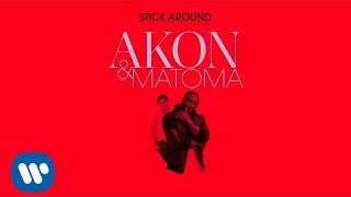 Akon & Matoma - Stick Around [ Audio]