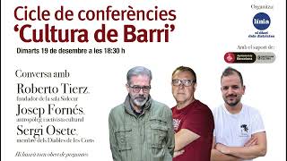 Cicle de conferències ‘Cultura de Barri’: conversa amb Roberto Tierz, Josep Fornés i Sergi Osete