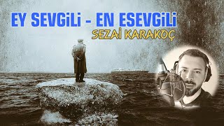 Ey Sevgili Şiiri | Sezai Karakoç