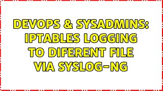 DevOps & SysAdmins: iptables logging to diferent file via syslog-ng (2 Solutions!!)