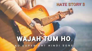 No Copyright Hindi Song WAJAH TUM HO / No Copyright Song / Non Copyright Song Hindi