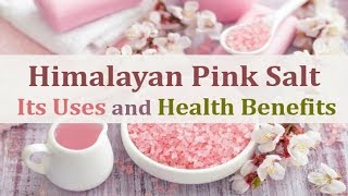 HIMALAYAN PINK SALT – ITS USES AND HEALTH BENEFITS