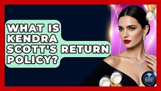 What Is Kendra Scott's Return Policy? - Jewelry Market Spotlight