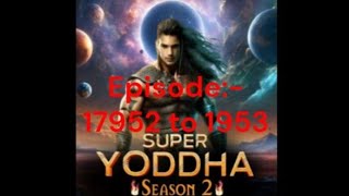 Super Yodha Episode 1952 to 1953