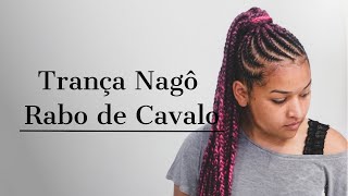 COMO FAZER TRANÇA NAGÔ RABO DE CAVALO DO JEITO CERTO VÍDEO AULA