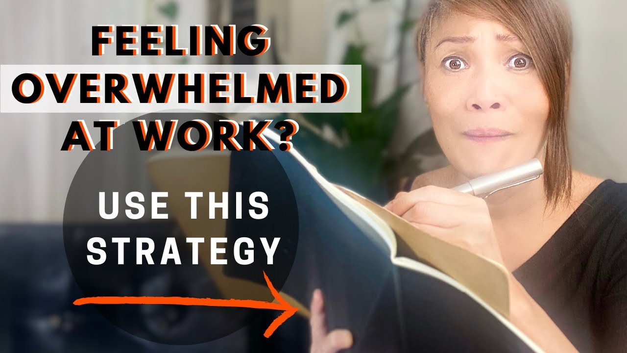 Feeling Overwhelmed At Work? Use This Strategy! - YouTube