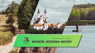 Wokół Jeziora Wigry - co zobaczyć i zwiedzić przy największym jeziorze Suwalszczyzny