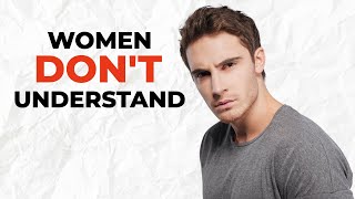 9 Things Men WISH Women Knew