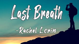 Last Breath (Lyrics)-Rachel Lorin || Core Lyrics
