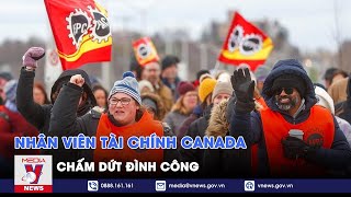 120.000 nhân viên tài chính Canada chấm dứt đình công - Tin thế giới - VNEWS