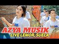 LAGU SASAK AZYA MUSIK LIVE LEMOR SUELA || MITRA AZYA