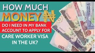 THE AMOUNT OF MONEY YOU MUST HAVE IN YOUR BANK ACCOUNT,BEFORE YOU APPLY FOR CARE WORKER VISA TO UK