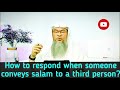 How to respond when someone conveys salam to a third person? | Sheikh Assim Al Hakeem