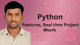 Python features in Telugu | Python Real Time project in Telugu | Python in Telugu