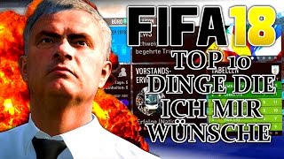 TOP 10 DINGE DIE ICH MIR FÜR FIFA 18 KARRIEREMODUS WÜNSCHE !! 🔥