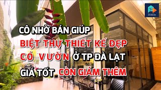 Cô nhờ bán căn biệt thự vườn giá tốt ở tp Đà Lạt còn giảm giá thêm biệt thự thiết kế có vườn quá đẹp