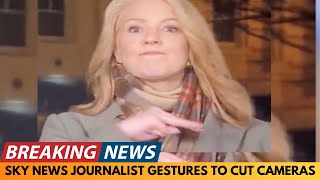 BREAKING NEWS: SKY NEWS PRESENTER GESTURES TO CUT THE CAMERAS