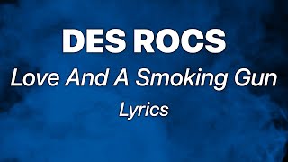 DES ROCS - Love And A Smoking Gun (Lyrics)