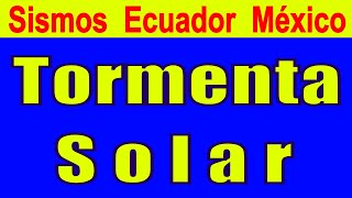 Sismos ECUADOR Y MEXICO ⚠️⚠️ TORMENTA SOLAR HOY ⚠️⚠️ Actividad  Volcanes ⚠️⚠️ TORMENTAS  ⚠️ Hyper333