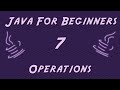 Learn Java for Beginners - 7 - Operations