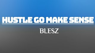 Blesz- Hustle go make sense 🔥(official lyric video) 🇸🇱 2023 Salone @lyricsboxed