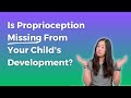 Is Proprioception Missing From Your Child's Development?