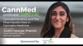 Cannabimimetics  and The Pharmacist’s  Role in Cannabis Medicine with Swathi Varanasi, PharmD