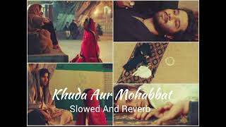 Khuda Aur Mohabbat - Song - (Slowed +Reverb)😞😞