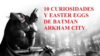 10 Curiosidades y easter eggs de Batman arkham City