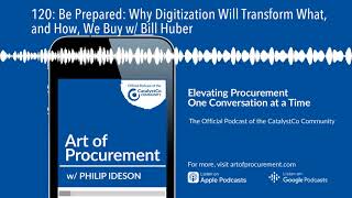 120: Be Prepared: Why Digitization Will Transform What, and How, We Buy w/ Bill Huber