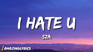 SZA - I Hate U