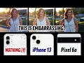 Unbiased Nothing Phone vs iPhone 13 vs Pixel 6a Camera Test